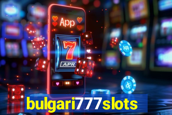 bulgari777slots.com