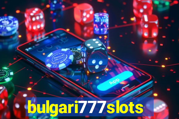 bulgari777slots.com