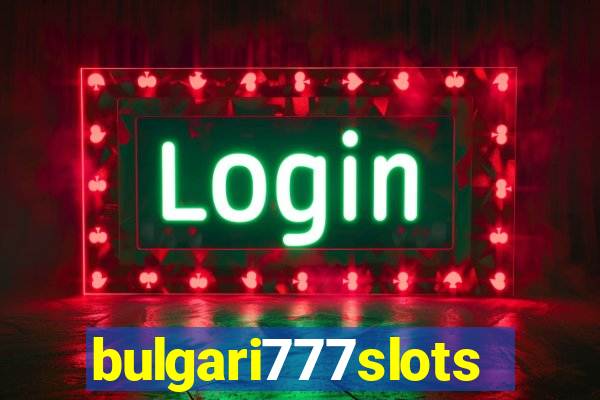 bulgari777slots.com