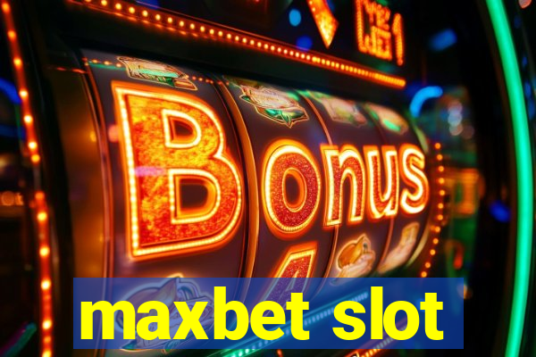 maxbet slot