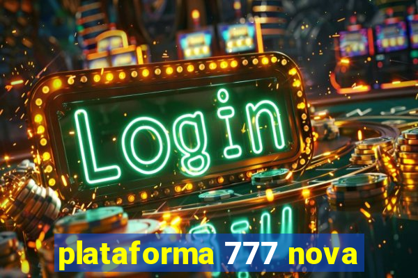 plataforma 777 nova