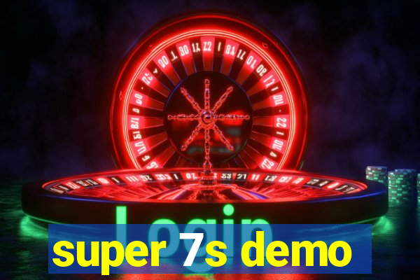 super 7s demo