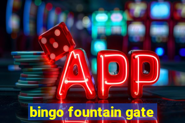 bingo fountain gate