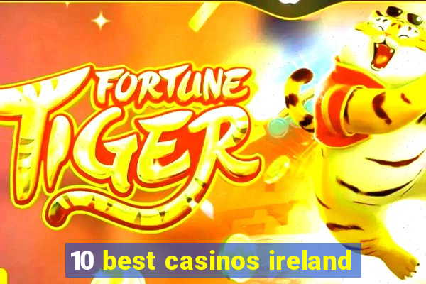 10 best casinos ireland