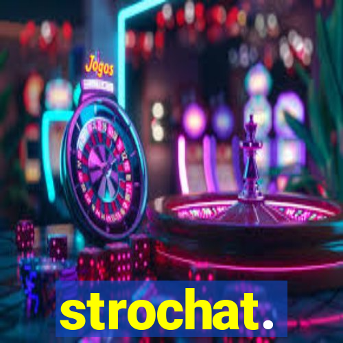 strochat.