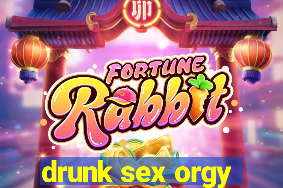 drunk sex orgy