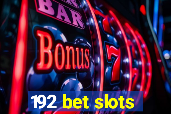 192 bet slots