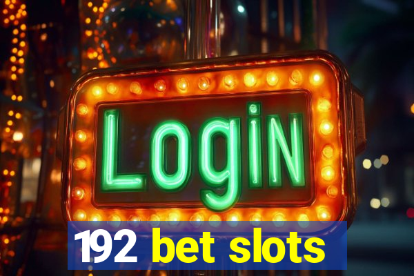 192 bet slots