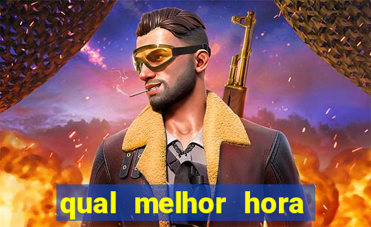 qual melhor hora de jogar fortune tiger