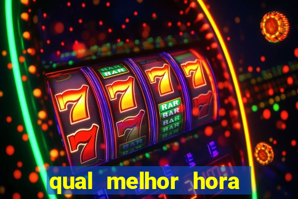 qual melhor hora de jogar fortune tiger