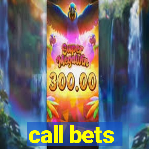 call bets