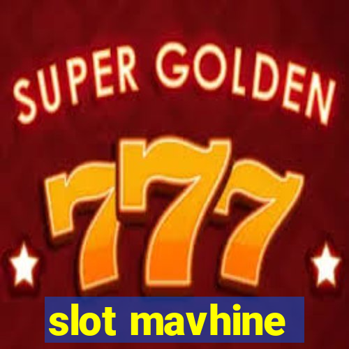 slot mavhine