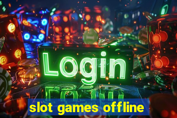 slot games offline