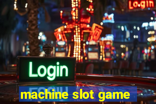 machine slot game