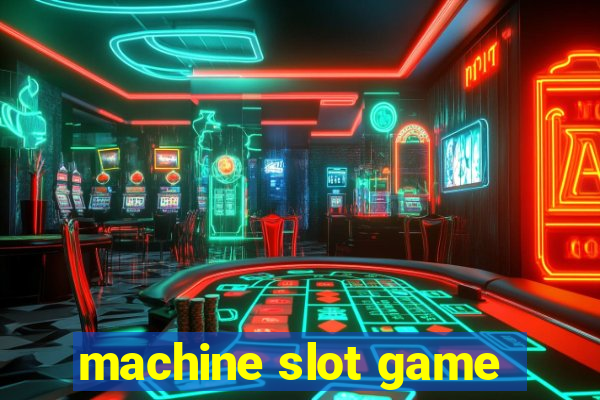 machine slot game