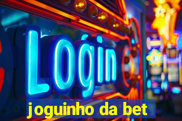 joguinho da bet