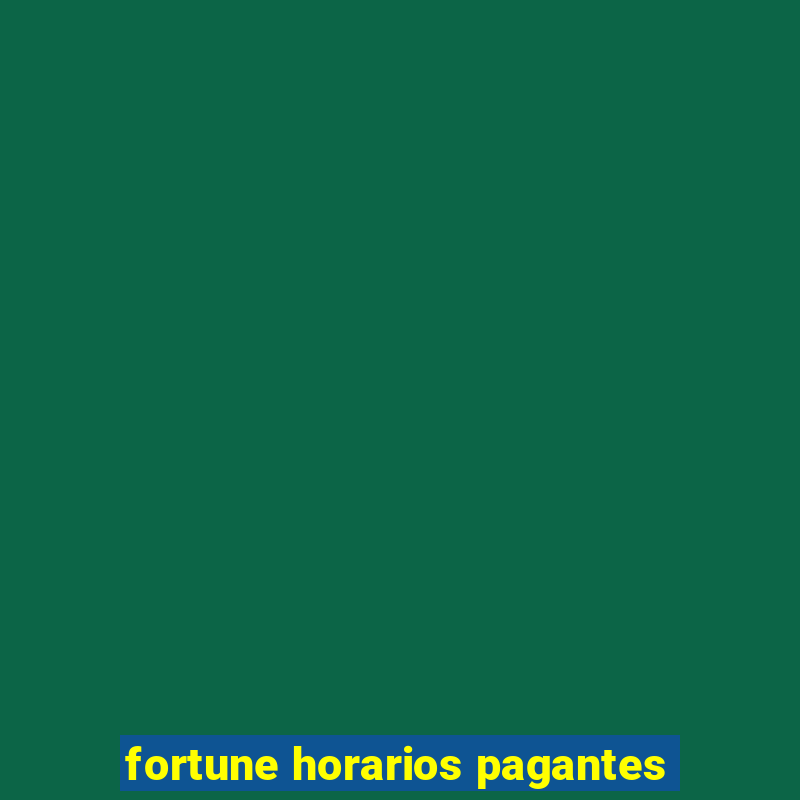 fortune horarios pagantes