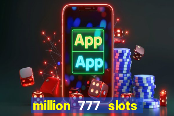 million 777 slots paga mesmo