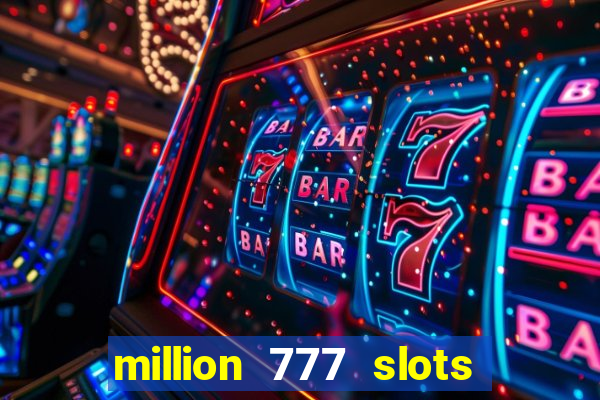 million 777 slots paga mesmo