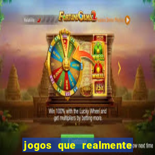 jogos que realmente d?o dinheiro de verdade