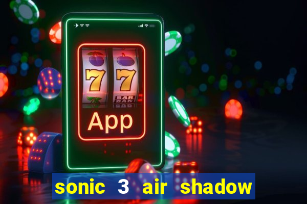 sonic 3 air shadow extra slot