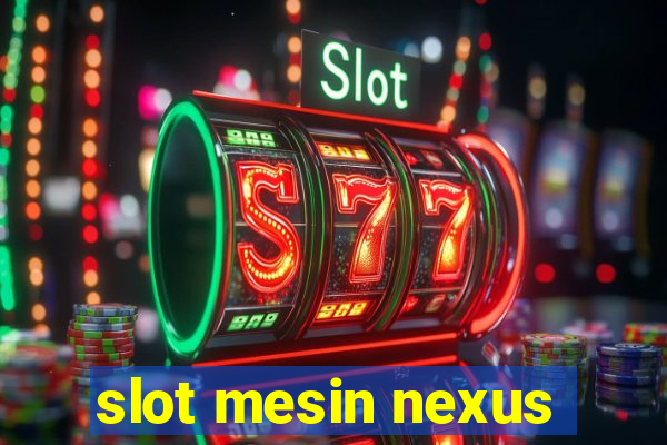 slot mesin nexus