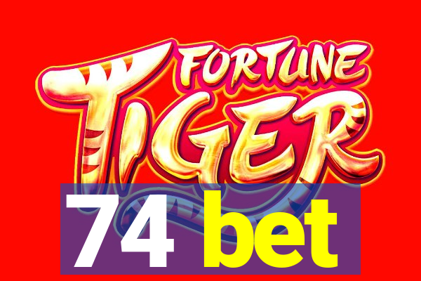 74 bet