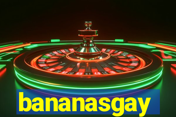 bananasgay