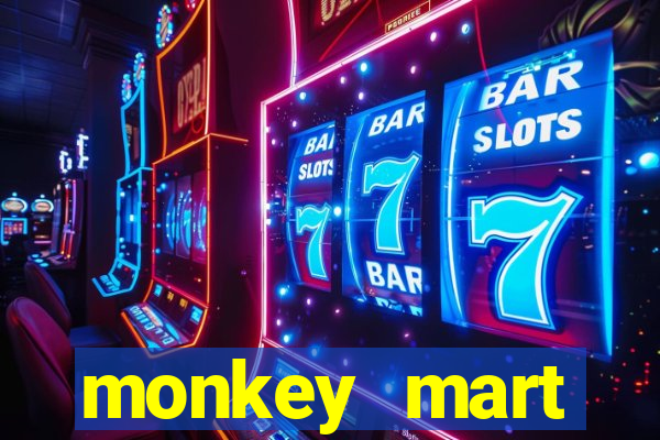 monkey mart dinheiro infinito