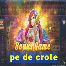 pe de crote