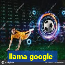 llama google