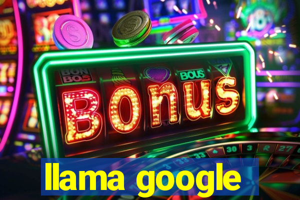 llama google