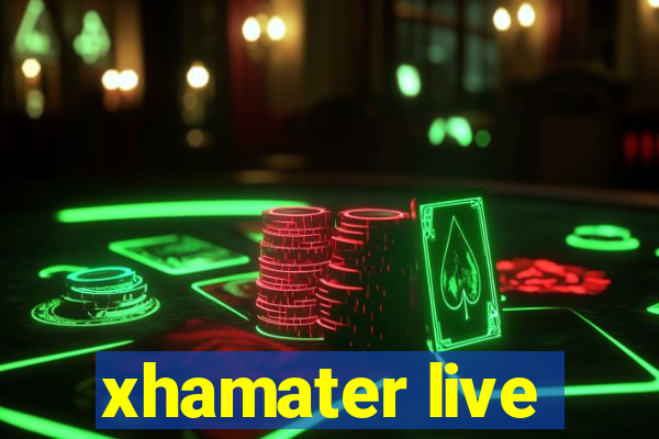 xhamater live