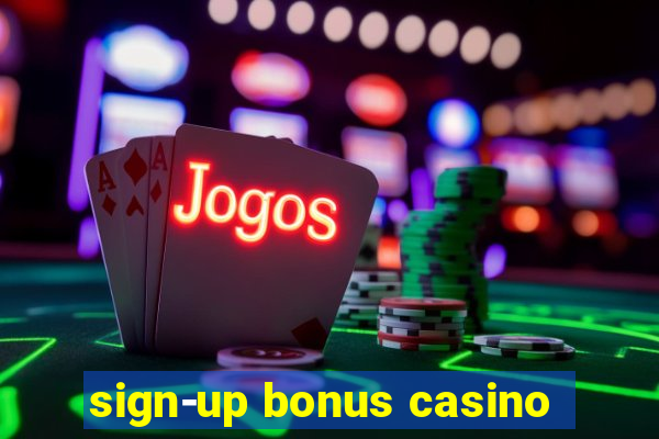 sign-up bonus casino