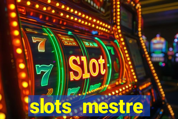 slots  mestre