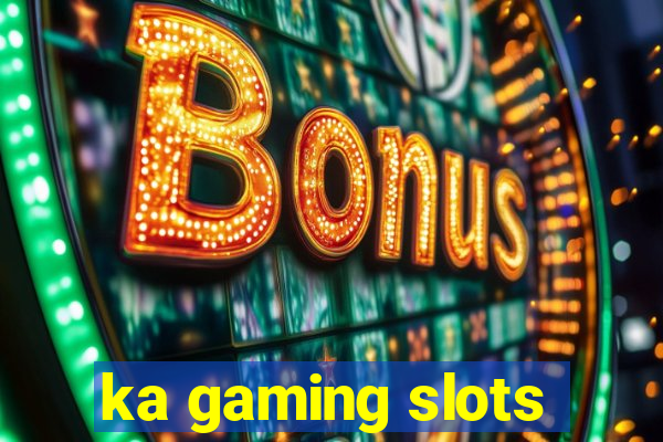 ka gaming slots