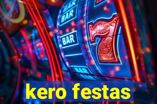 kero festas