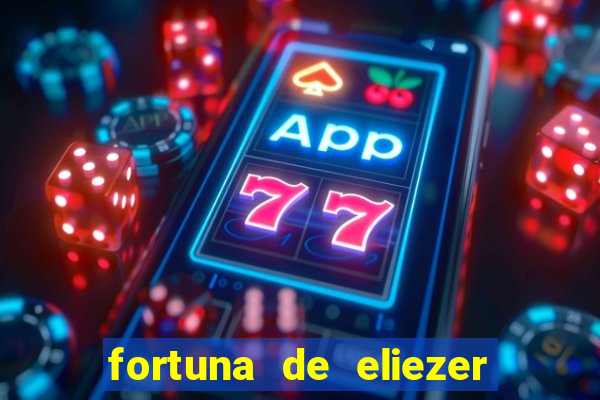 fortuna de eliezer do bbb 22