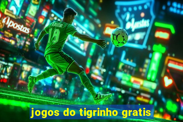 jogos do tigrinho gratis