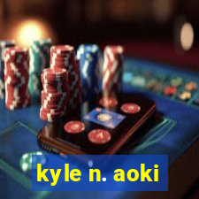 kyle n. aoki