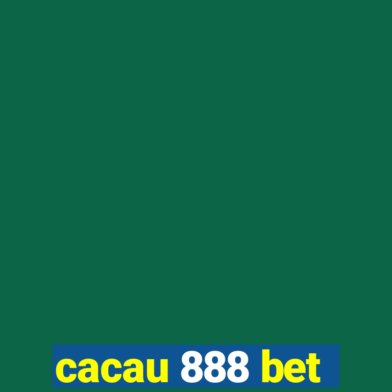 cacau 888 bet