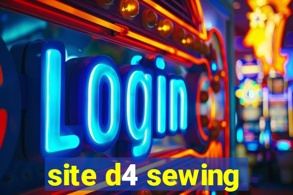 site d4 sewing