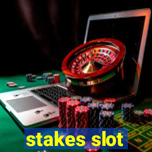 stakes slot