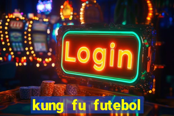 kung fu futebol clube filme completo dublado download via mega