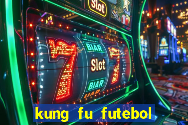 kung fu futebol clube filme completo dublado download via mega