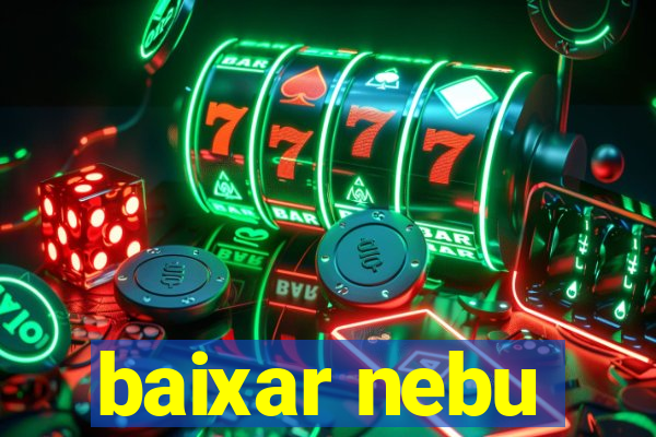 baixar nebu