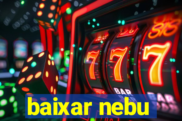 baixar nebu