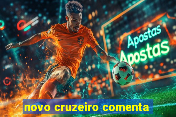 novo cruzeiro comenta