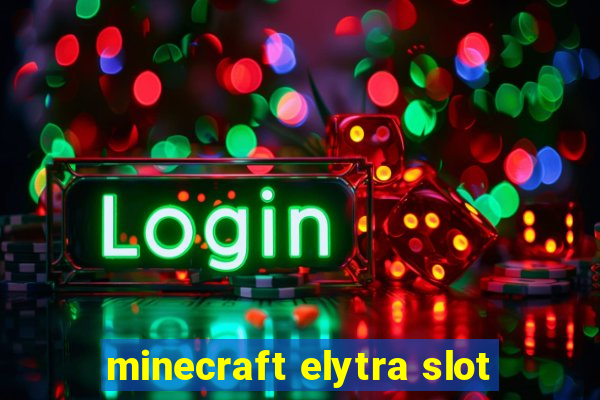 minecraft elytra slot