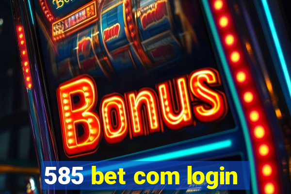 585 bet com login